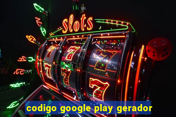 codigo google play gerador